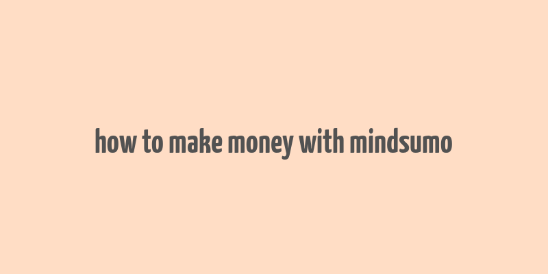 how to make money with mindsumo