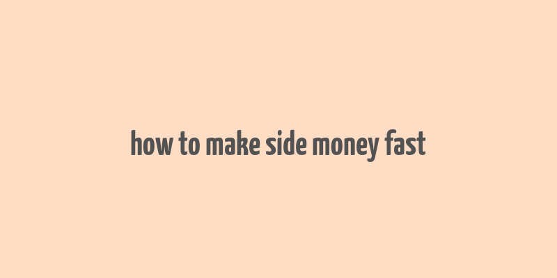 how to make side money fast