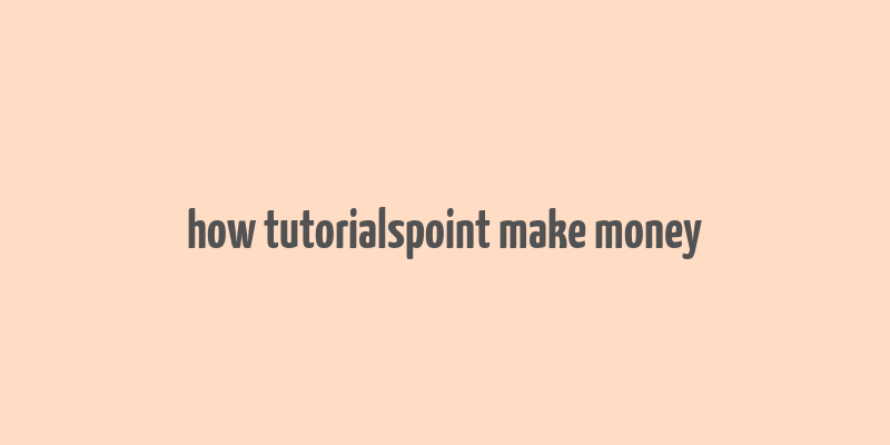 how tutorialspoint make money