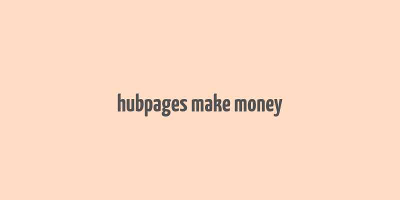 hubpages make money