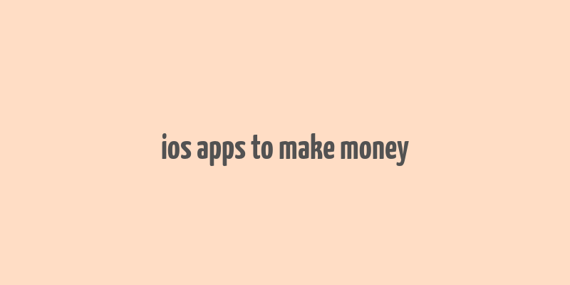 ios apps to make money