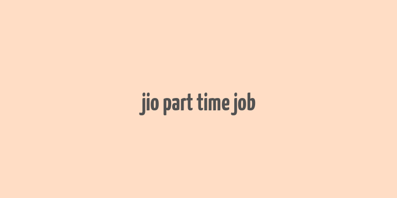 jio part time job