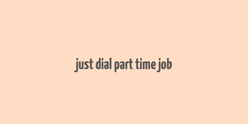 just dial part time job