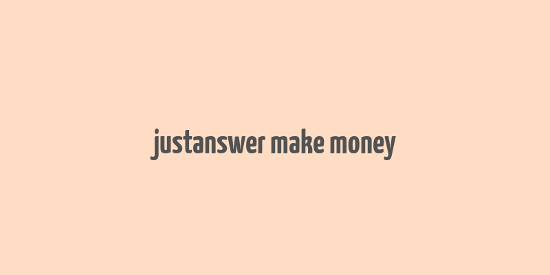 justanswer make money