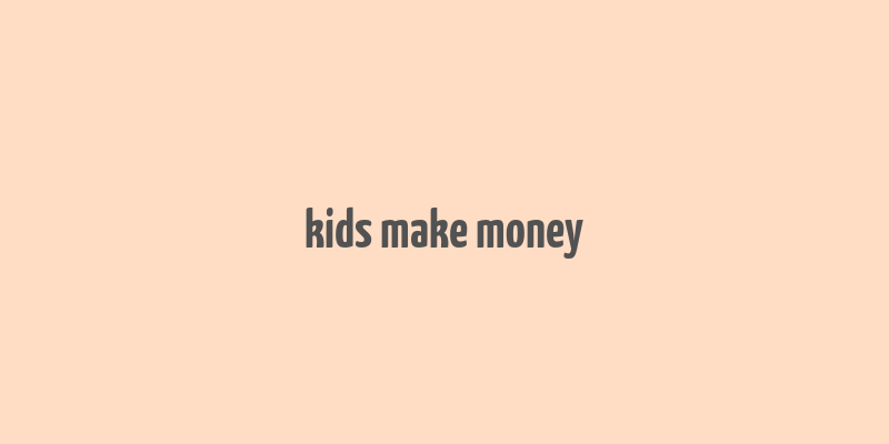 kids make money