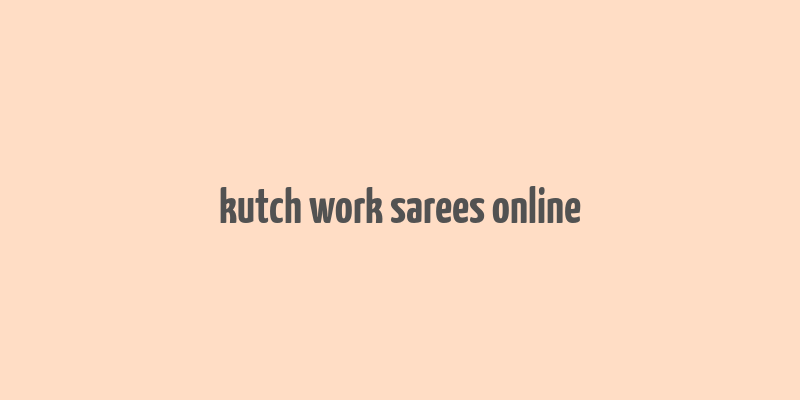 kutch work sarees online