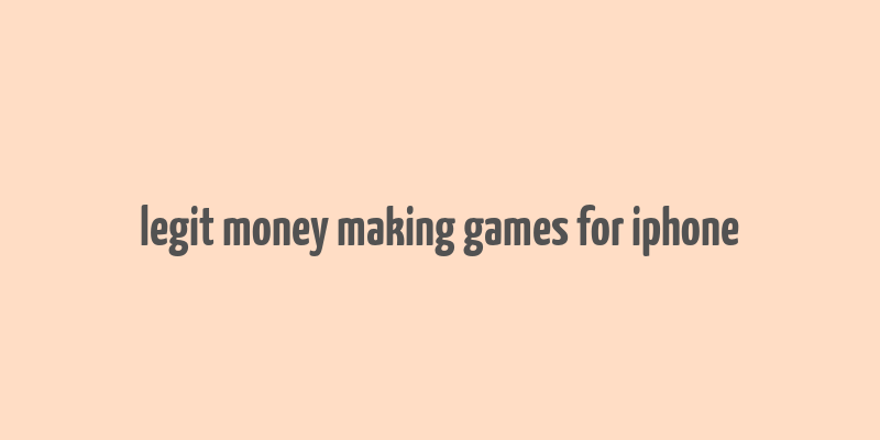 legit money making games for iphone