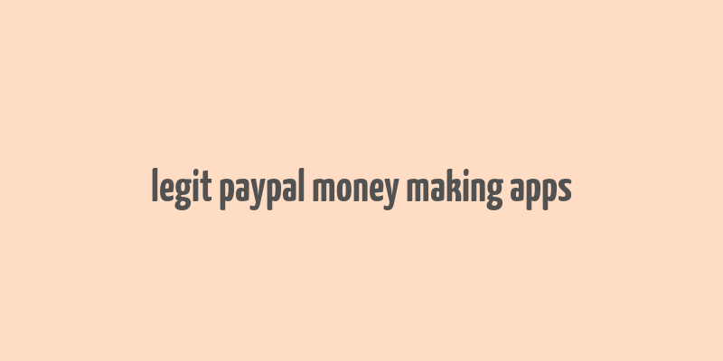 legit paypal money making apps