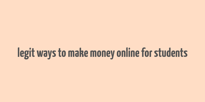 legit ways to make money online for students