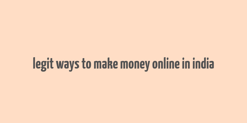 legit ways to make money online in india