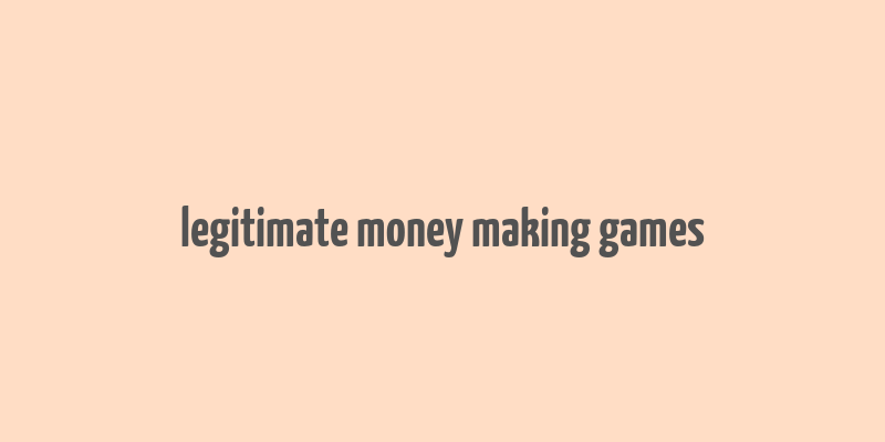 legitimate money making games