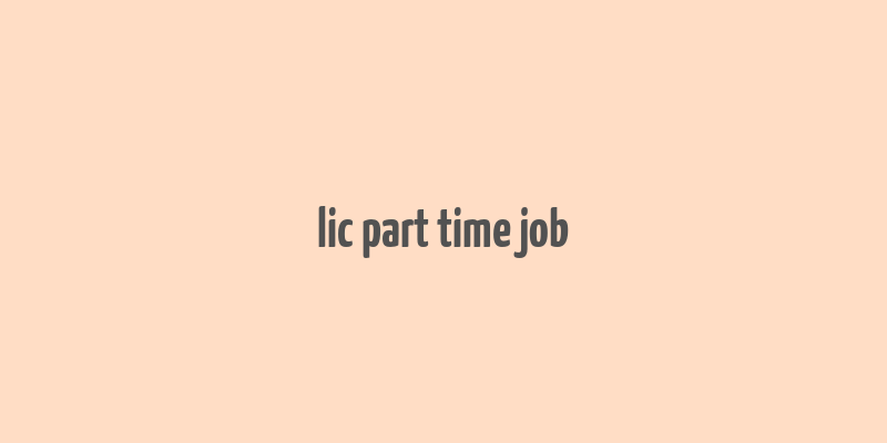 lic part time job