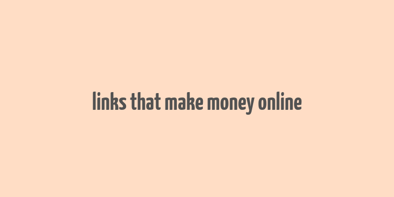 links that make money online