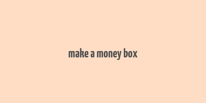 make a money box