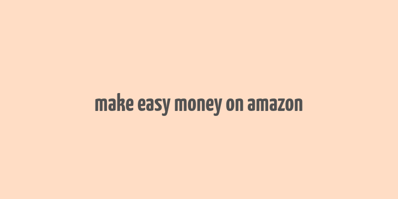 make easy money on amazon