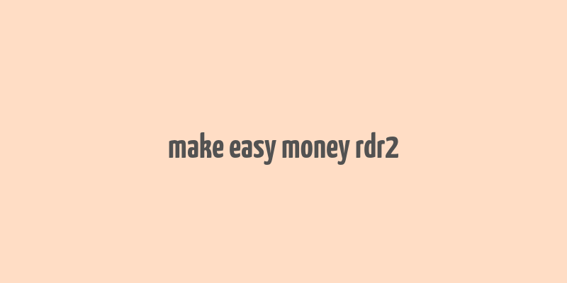 make easy money rdr2