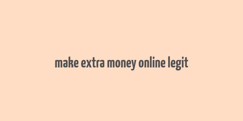 make extra money online legit