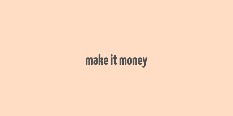 make it money