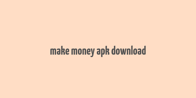 make money apk download