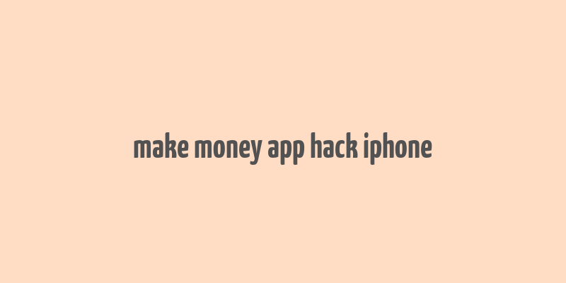 make money app hack iphone