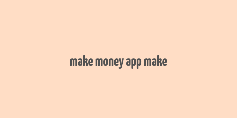 make money app make