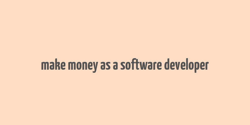 make money as a software developer