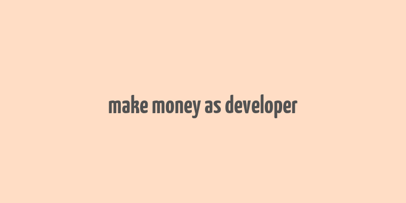 make money as developer