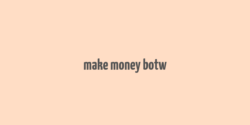 make money botw