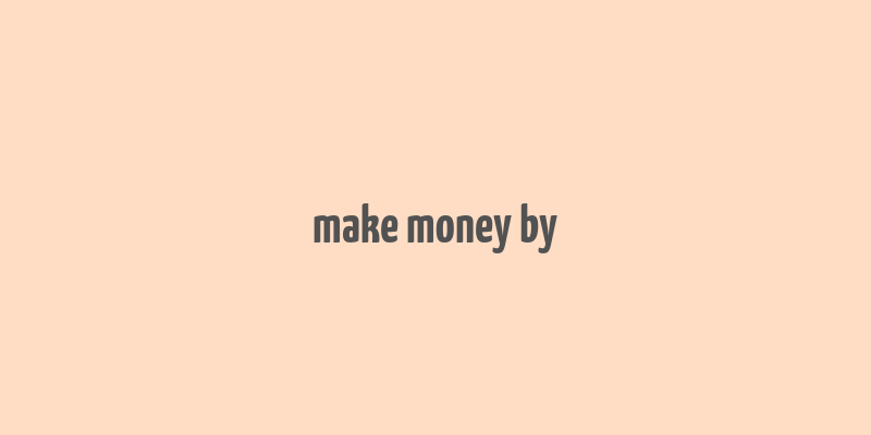 make money by