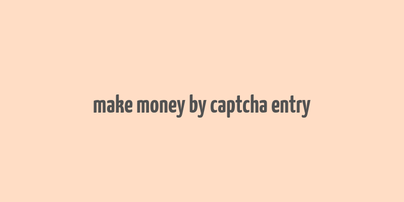 make money by captcha entry