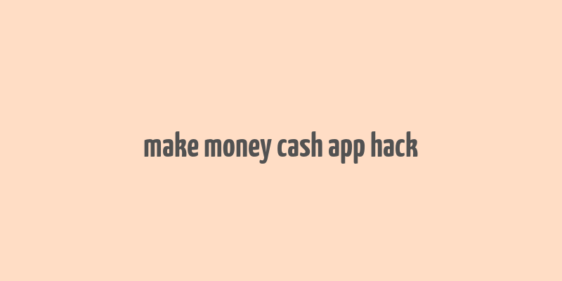 make money cash app hack