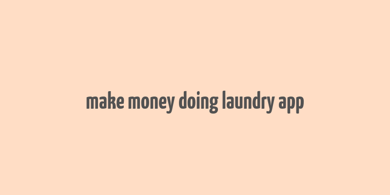 make money doing laundry app