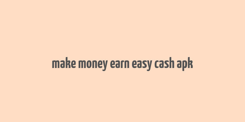 make money earn easy cash apk