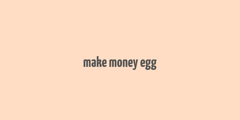 make money egg