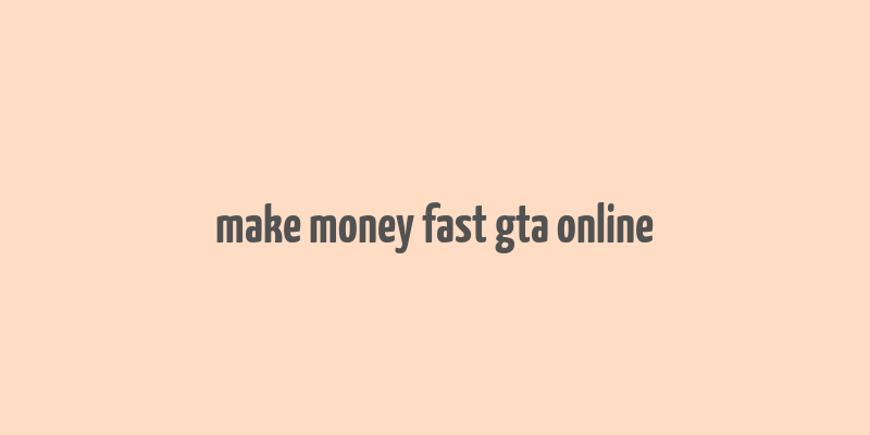 make money fast gta online