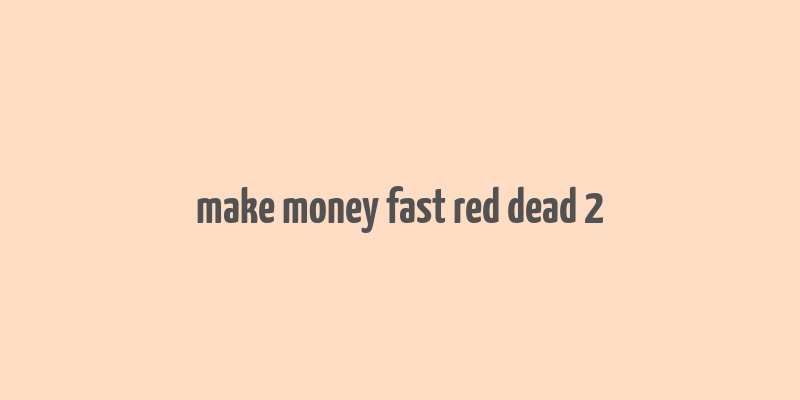 make money fast red dead 2