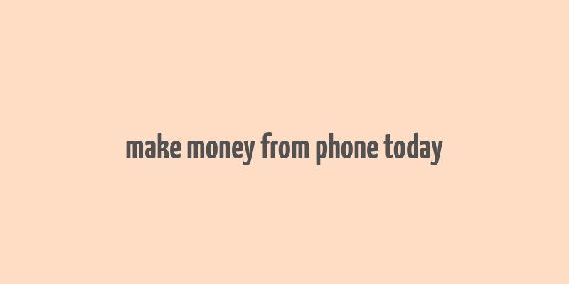 make money from phone today