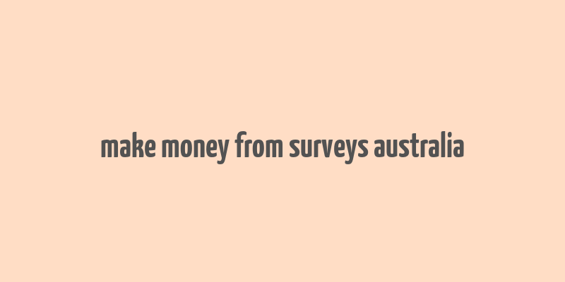 make money from surveys australia