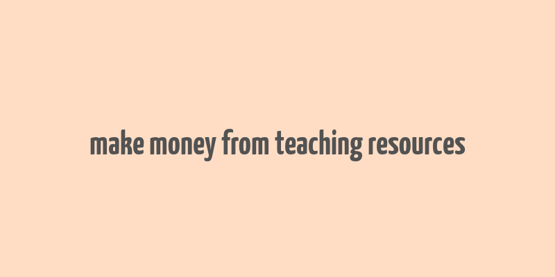 make money from teaching resources