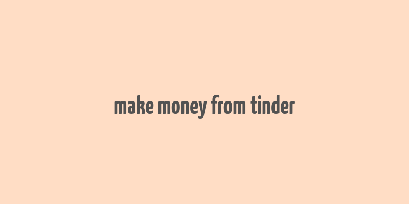 make money from tinder