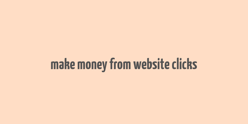 make money from website clicks