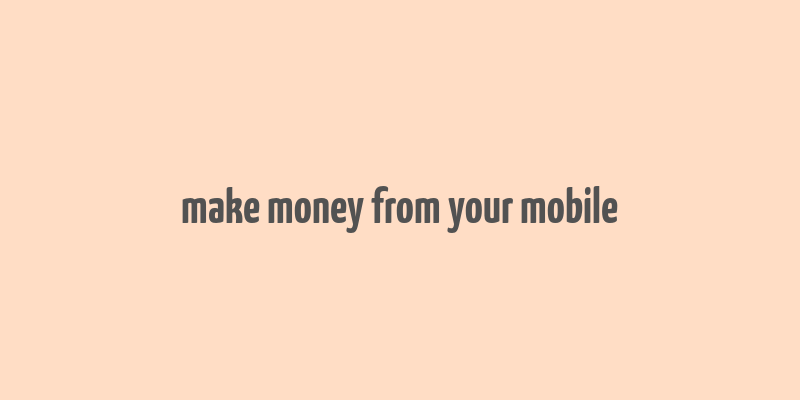 make money from your mobile