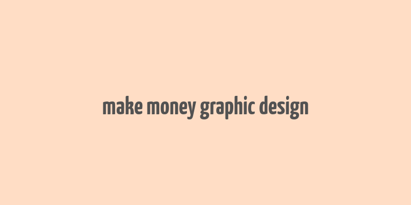 make money graphic design