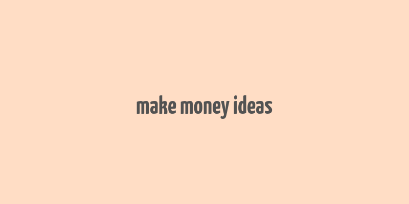 make money ideas