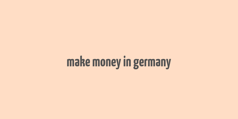 make money in germany