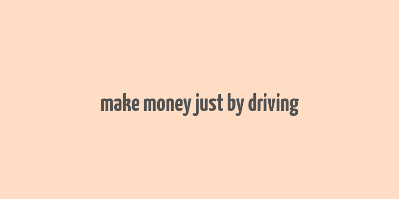 make money just by driving