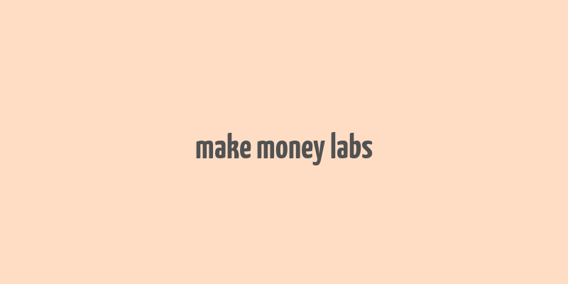 make money labs