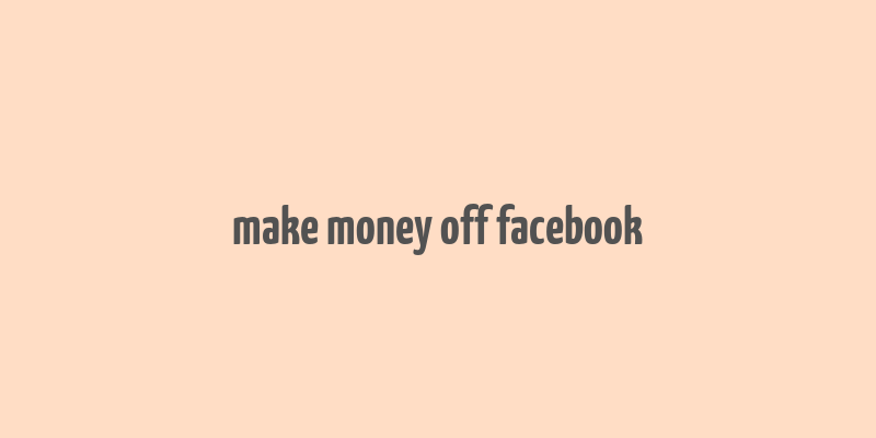 make money off facebook