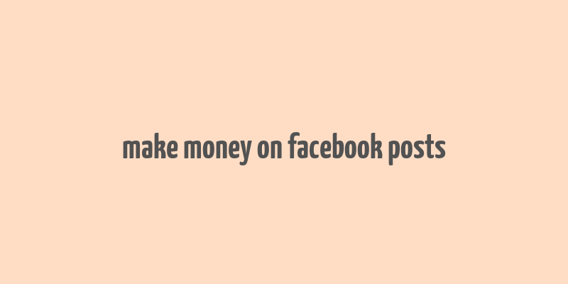 make money on facebook posts