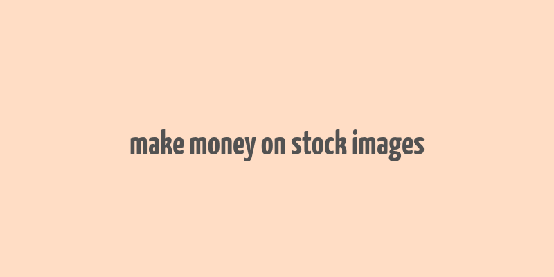 make money on stock images